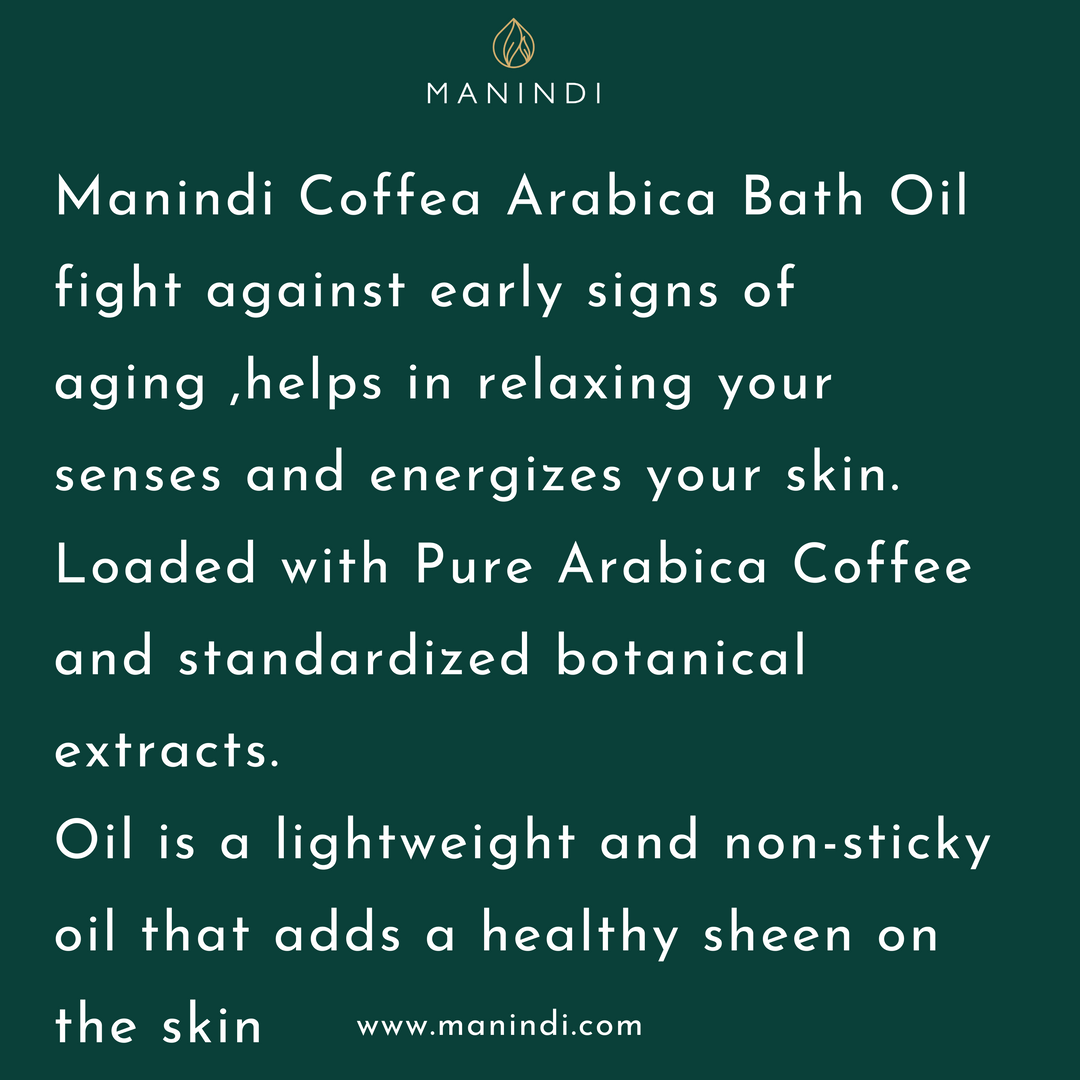 Manindi Coffea Arabica Bath Oil -Fight against early signs of aging / Helps in relaxing your senses /Energizes your skin / No Parabens, Silicones & Mineral Oil - 100 ml